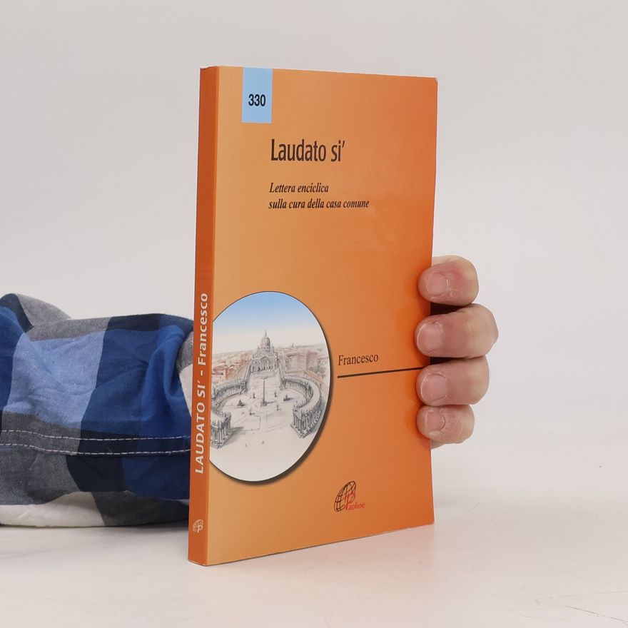 Papst Franziskus Laudato si'. Lettera enciclica sulla cura della casa comune