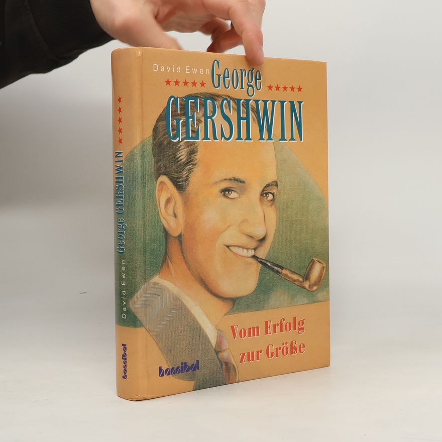 George Gershwin Vom Erfolg zur Grösse