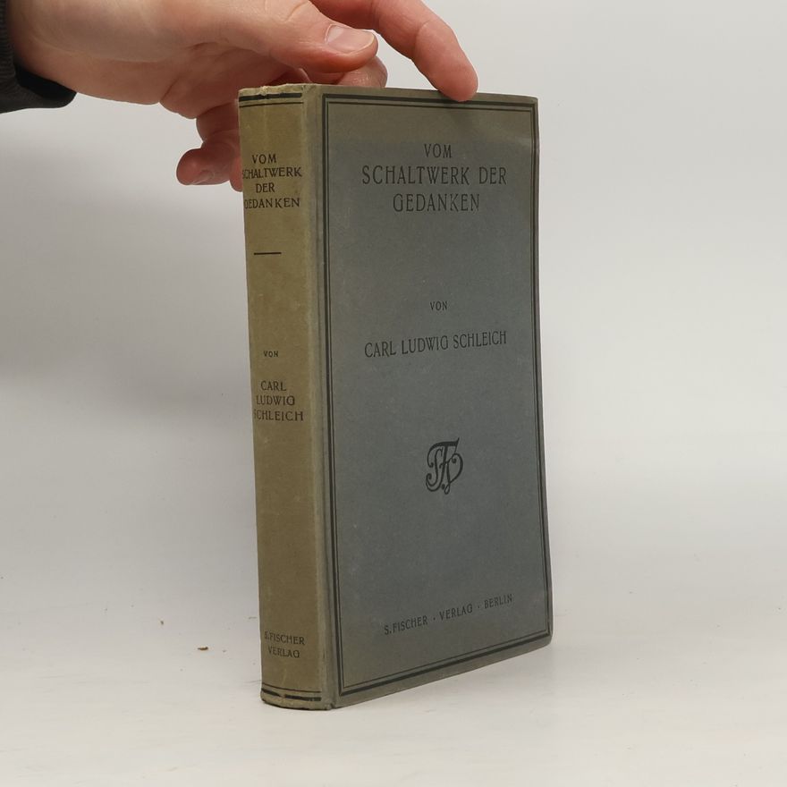 Carl Ludwig Schleich Vom Schaltwerk der Gedanken