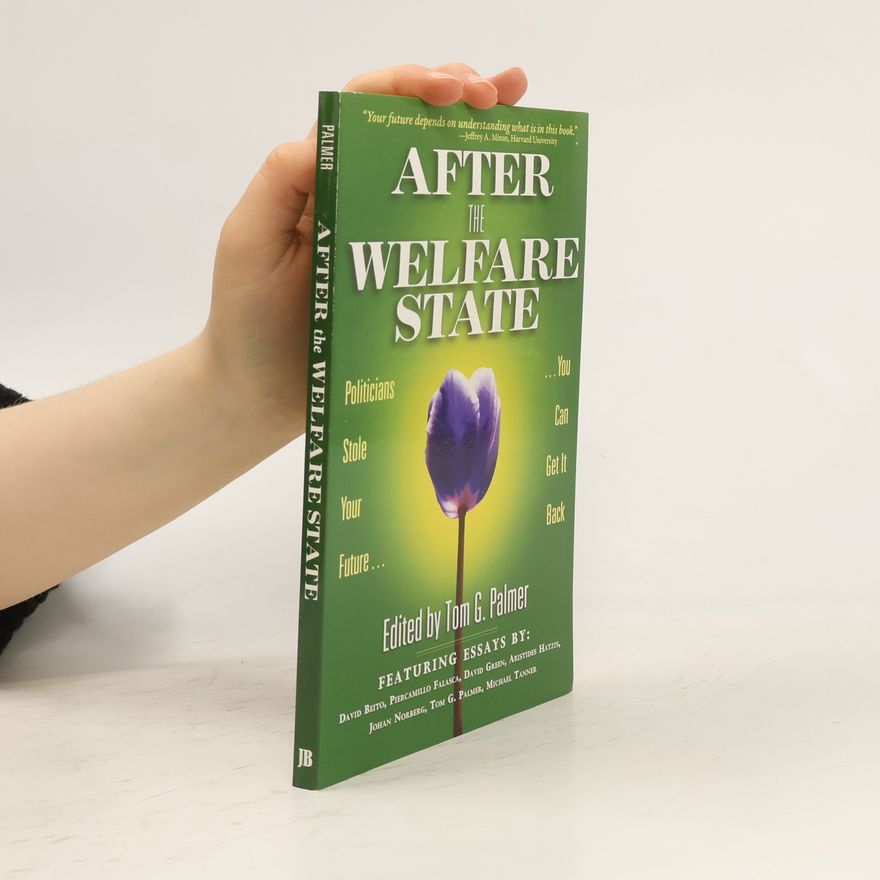 Tom G. Palmer After the welfare state. Politicians stole your future... You can get it back