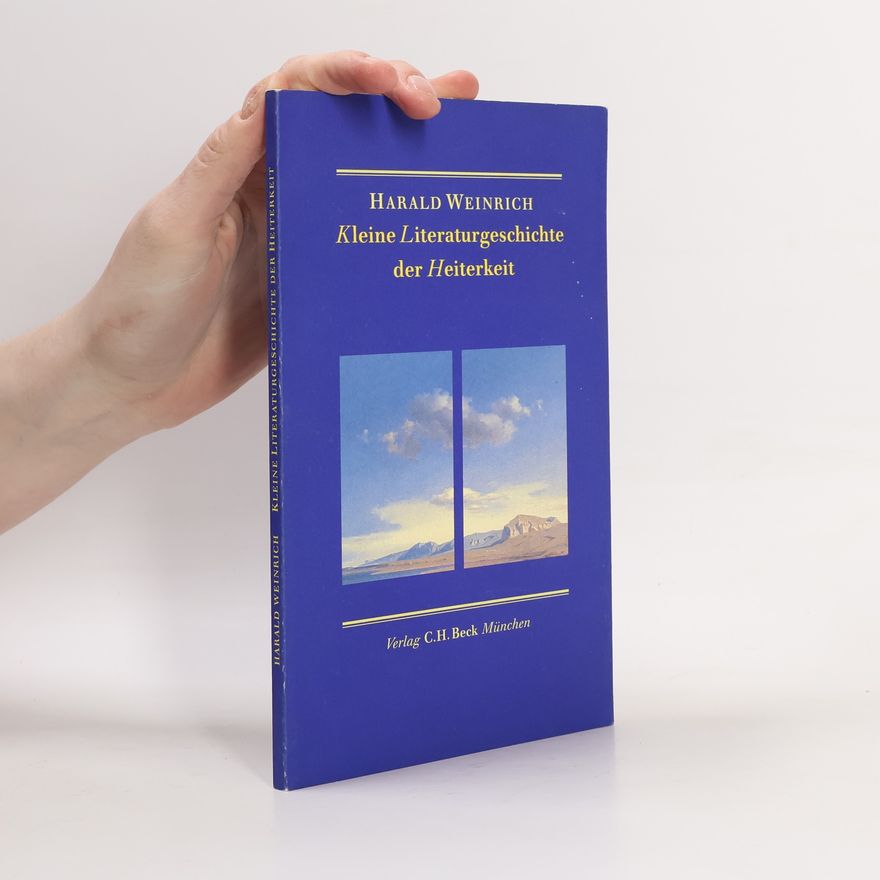 Harald Weinrich Kleine Literaturgeschichte der Heiterkeit