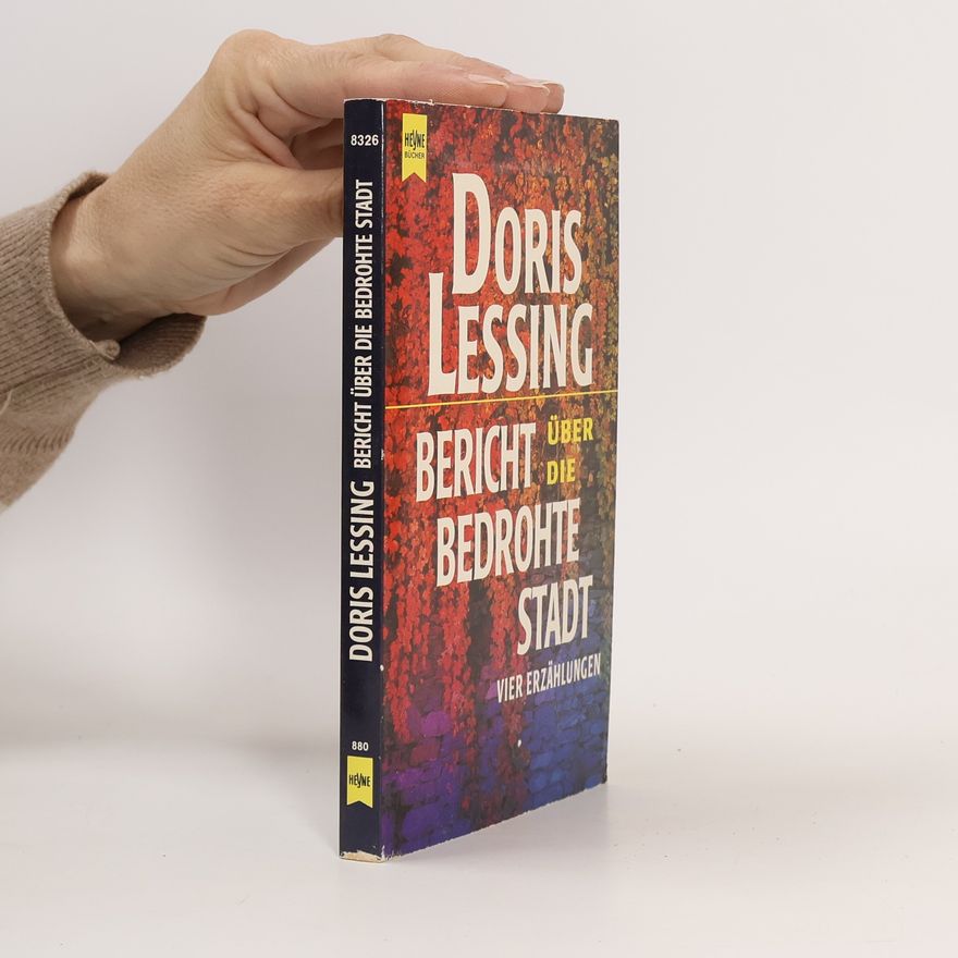 Doris Lessing Bericht über die bedrohte Stadt. Vier Erzählungen