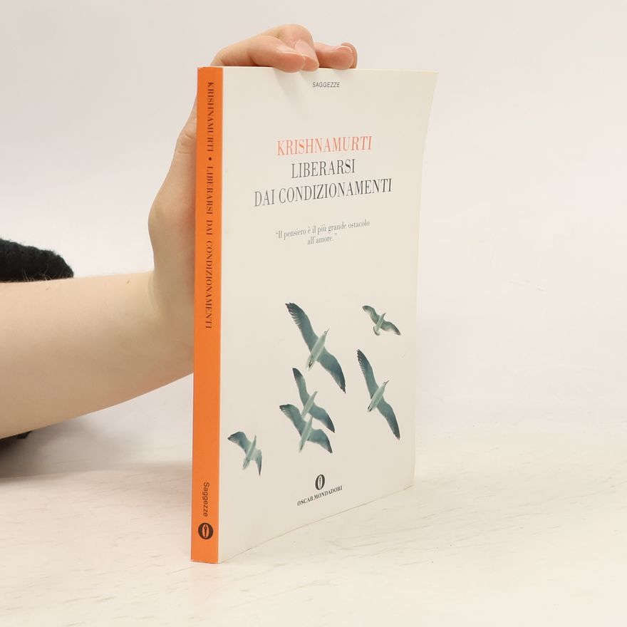 Jiddu Krishnamurti Saggeze: Liberarsi dai condizionamenti