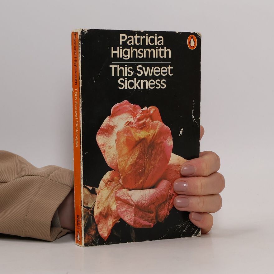 Patricia Highsmith This Sweet Sickness
