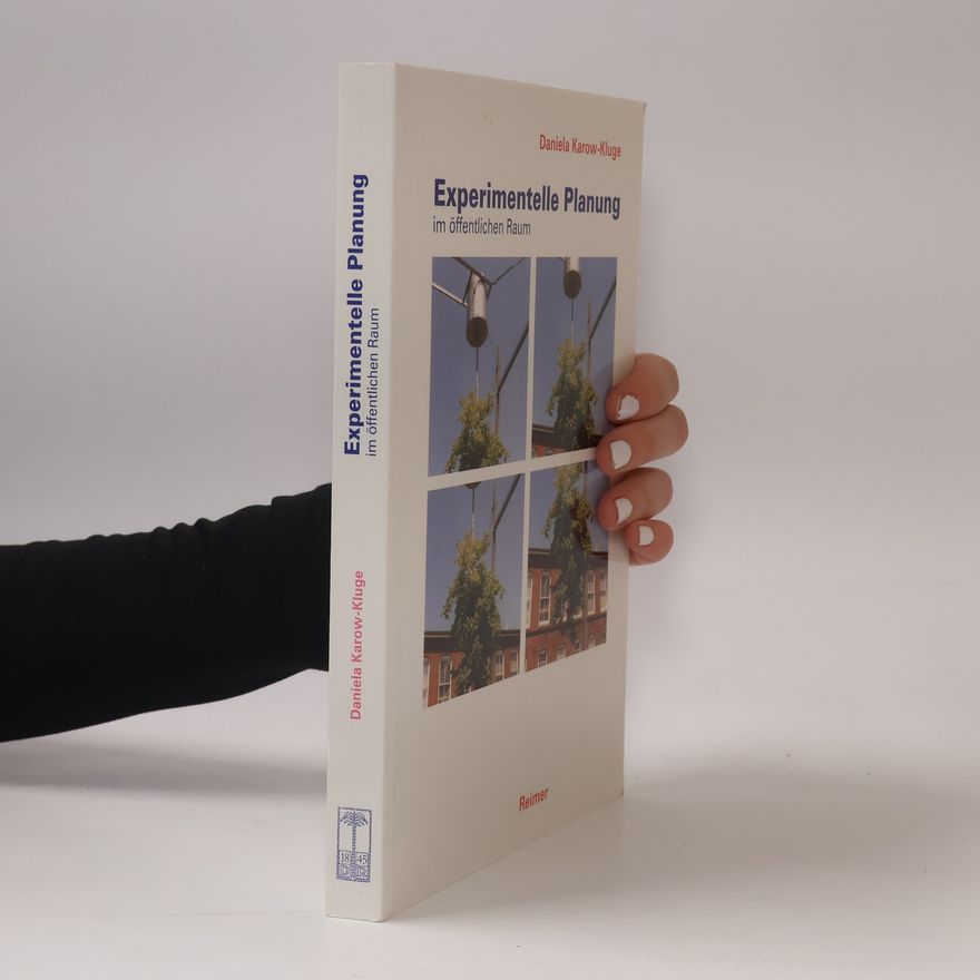 Daniela Karow-Kluge Experimentelle Planung im öffentlichen Raum