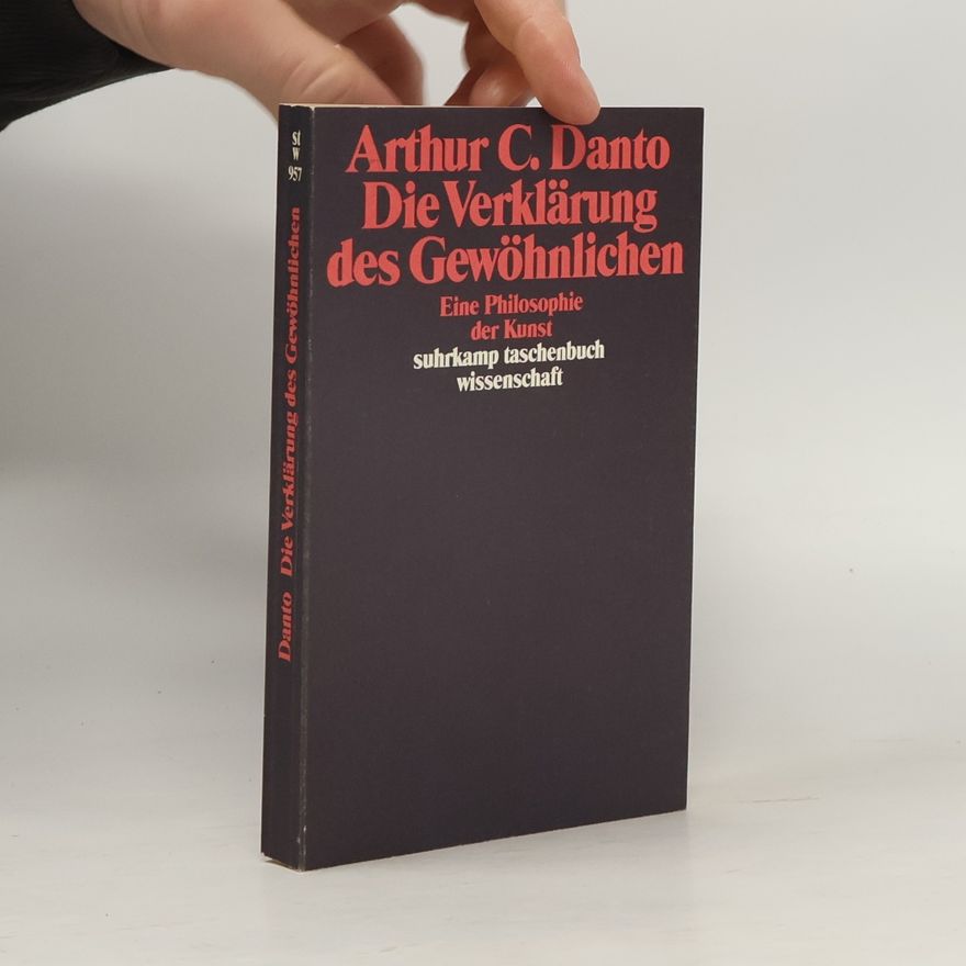 Arthur Danto Die Verklärung des Gewöhnlichen