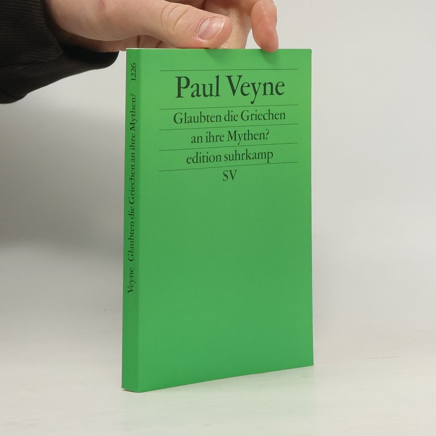 Paul Veyne Edition Suhrkamp - 1226: Glaubten die Griechen an ihre Mythen?
