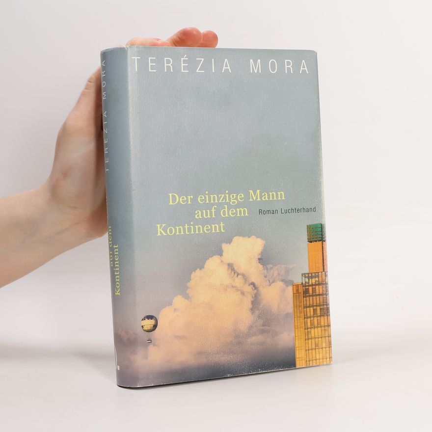 Terézia Mora Der einzige Mann auf dem Kontinent