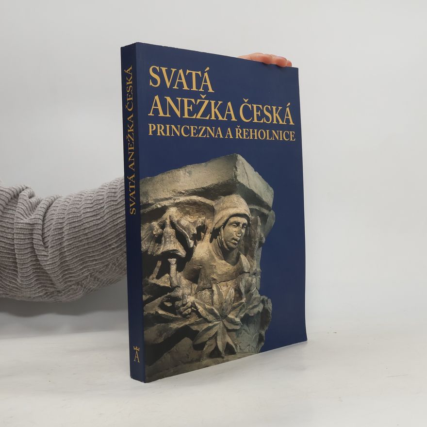 AA.VV. Svatá Anežka Česká : princezna a řeholnice
