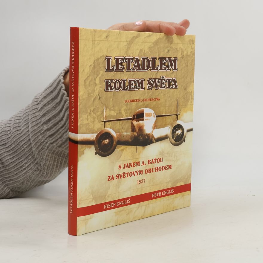 Josef Engliš Letadlem kolem světa. S Janem A. Baťou za světovým obchodem
