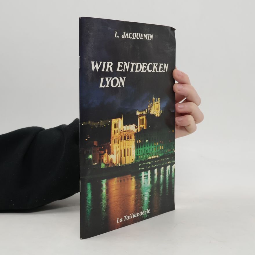 Louis Jacquemin Wir entdecken Lyon