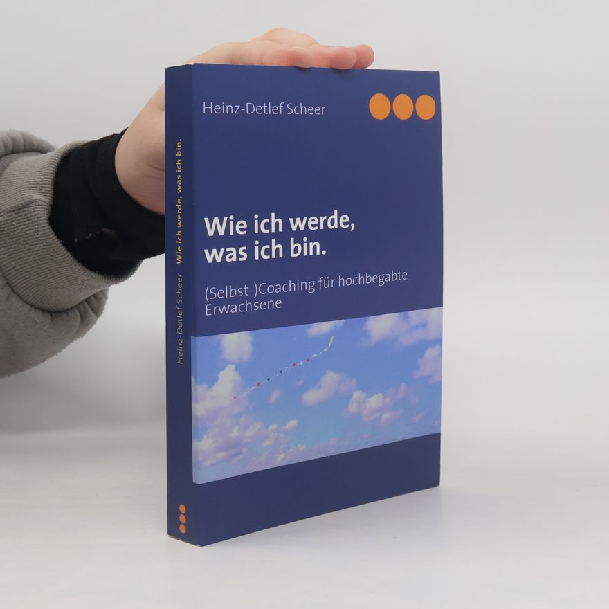 Heinz-Detlef Scheer Wie ich werde, was ich bin