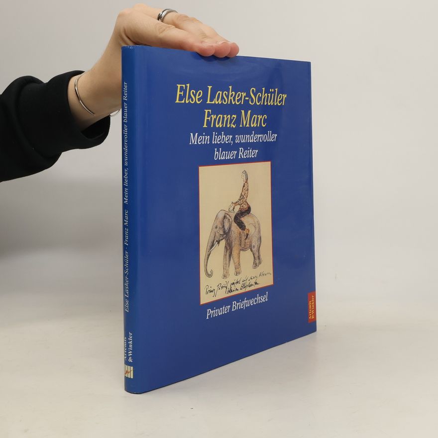 Else Lasker-Schüler Mein lieber, wundervoller blauer Reiter