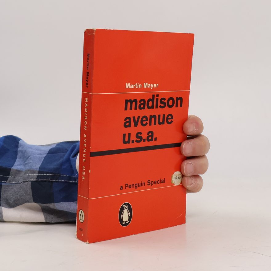 Martin Mayer Madison avenue U.S.A.