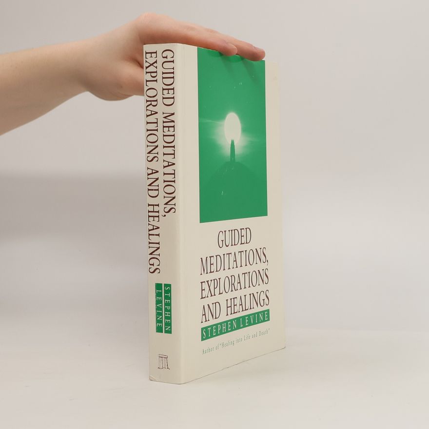 Stephen Levine Guided Meditations, Explorations and Healings