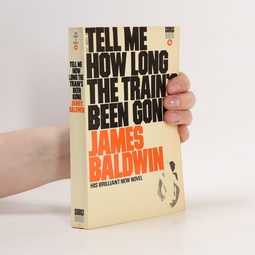James Baldwin Tell Me How Long the Train's Been Gone