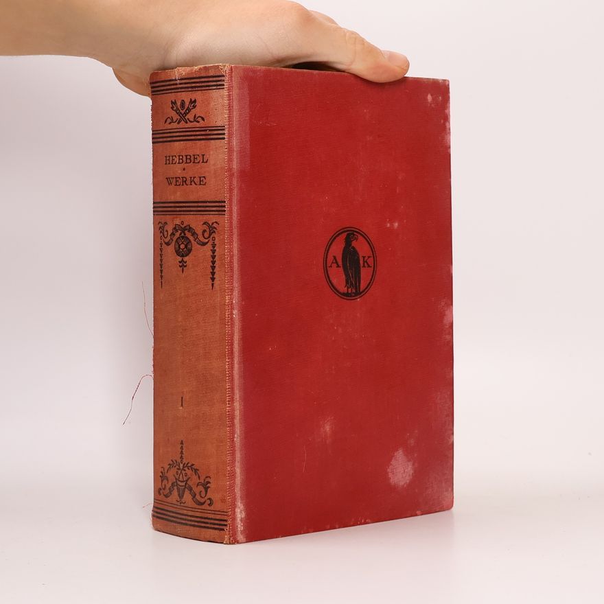 Christian Friedrich Hebbel Friedrich Hebbel. Gesammelte Werke I.