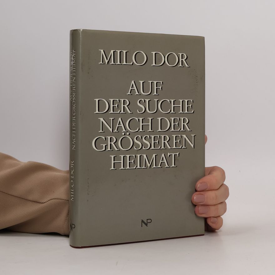 Milo Dor Auf der Suche nach der grösseren Heimat