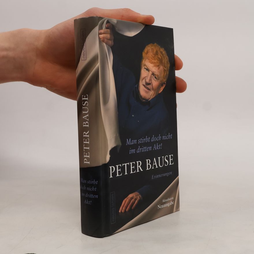 Peter Bause Man stirbt doch nicht im dritten Akt!