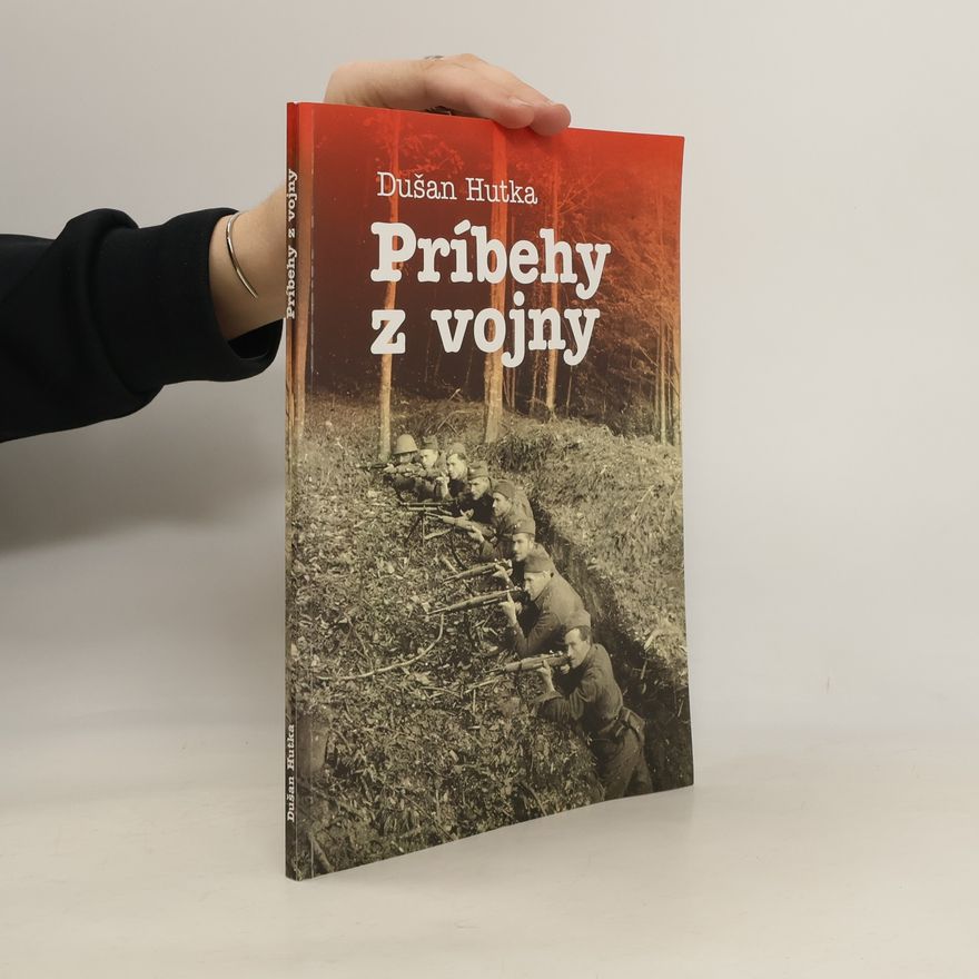 Dušan Hutka Príbehy z vojny