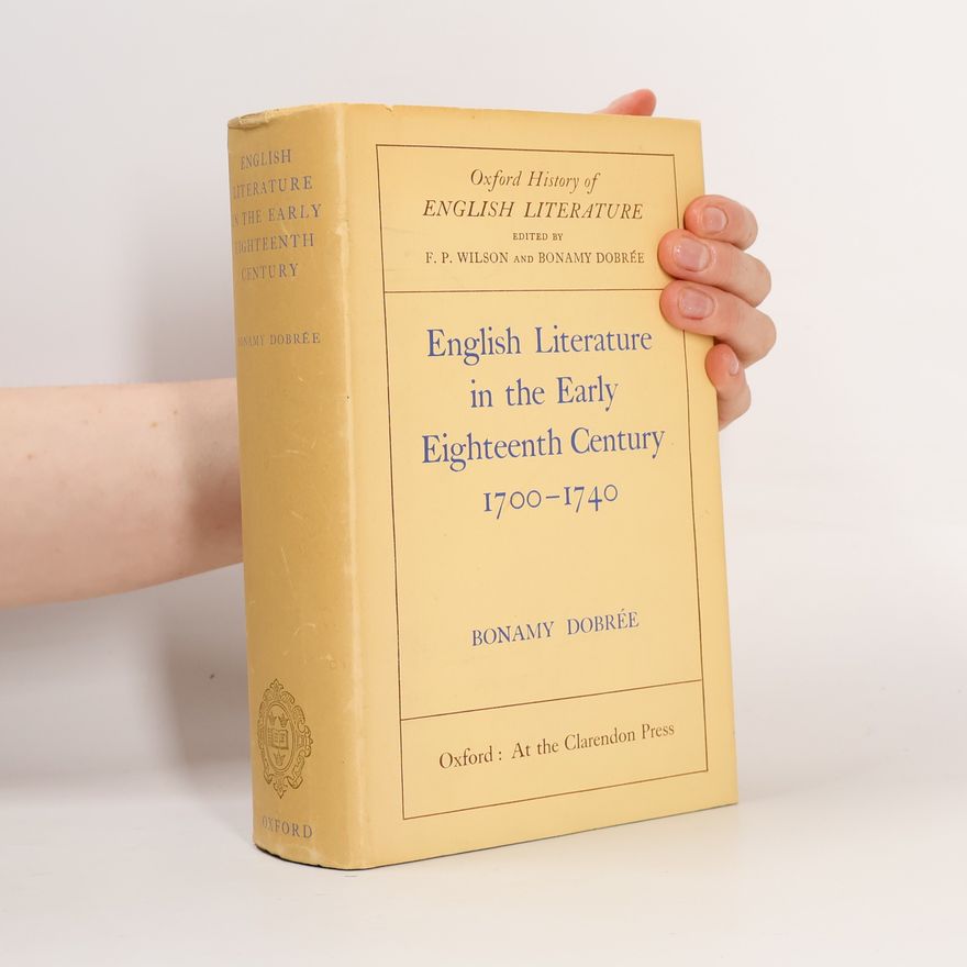 Bonamy Dobrée English Literature in the Early Eighteenth Century 1700-1740