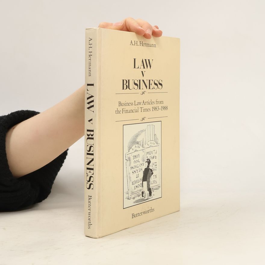 D. A. Hermann Law Vs. Business - Business Law Articles from the Financial Times, 1983-1988