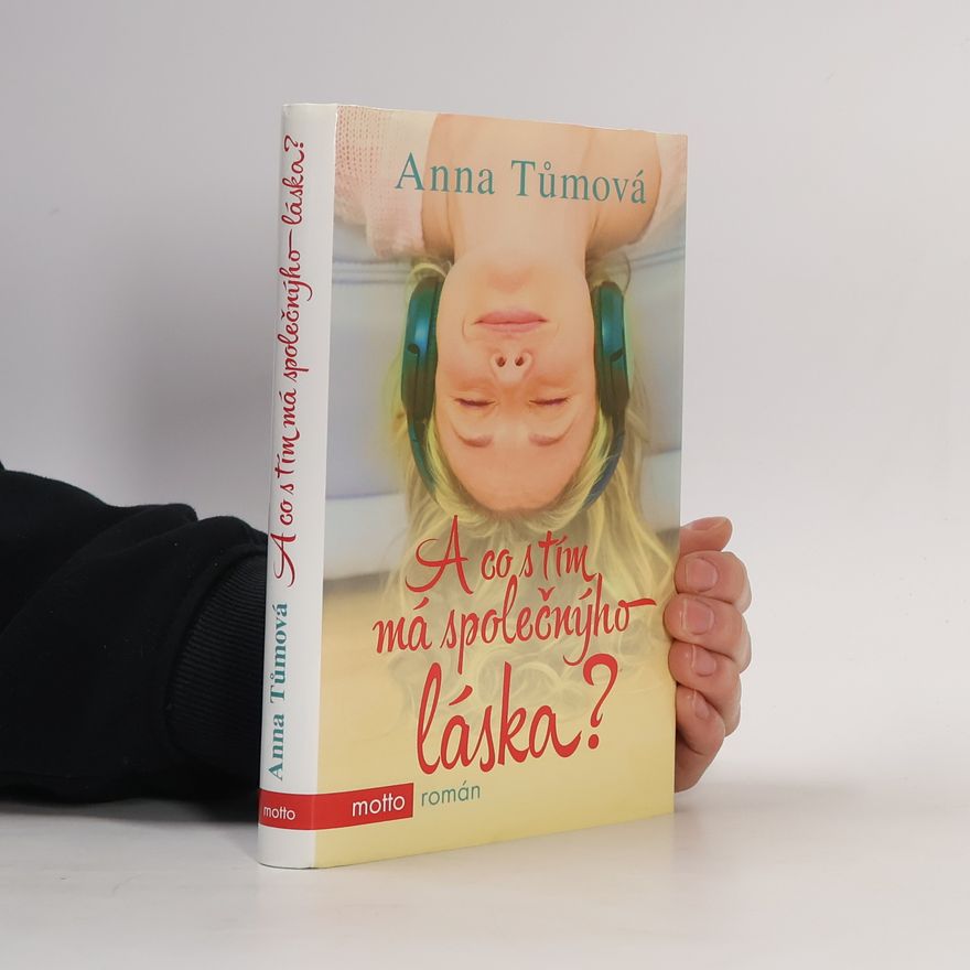 Anna Tůmová A co s tím má společnýho láska?