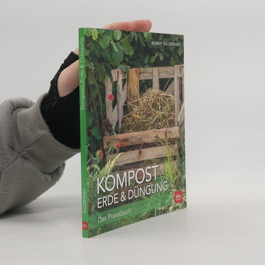 Robert Sulzberger Kompost, Erde & Düngung