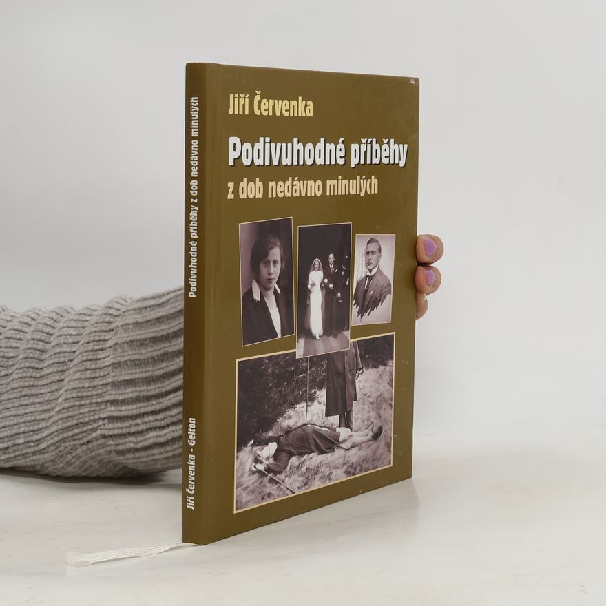 Jiří Červenka Podivuhodné příběhy z dob nedávno minulých