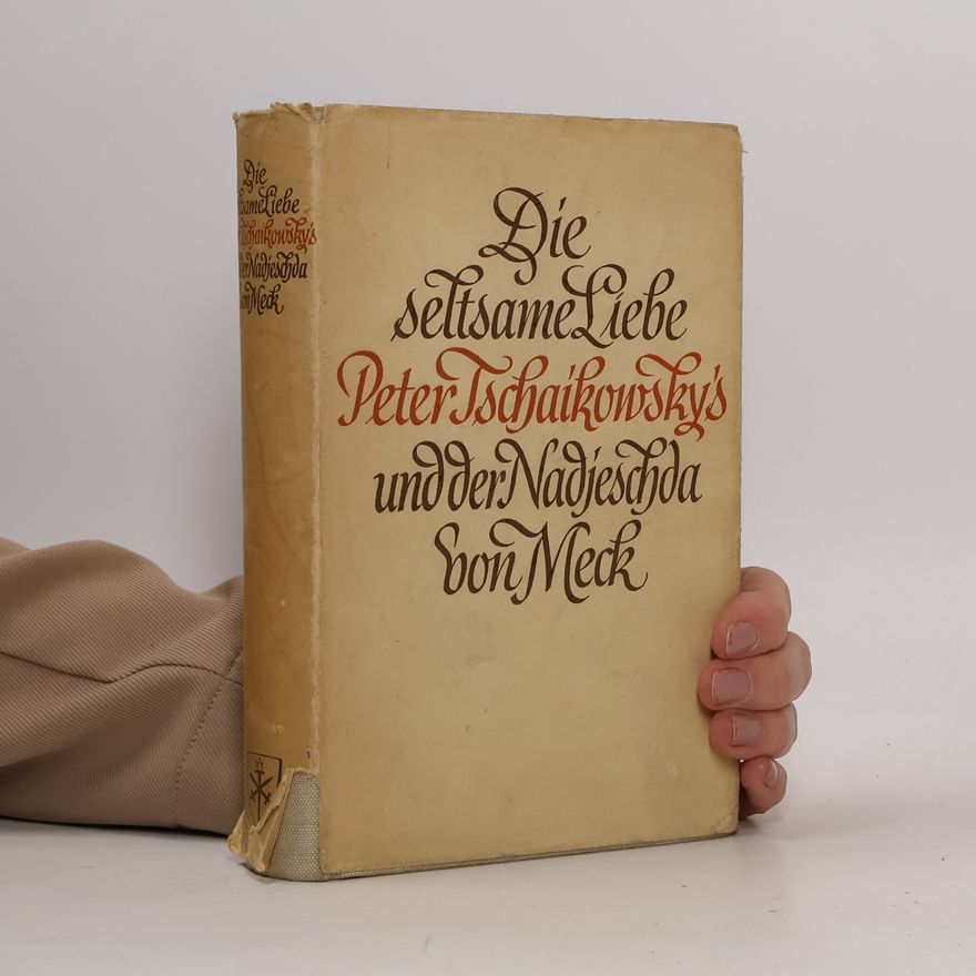 Autorenkollektiv Die seltsame Liebe Peter Tschaikowsky's und der Nadjeschda von Meck