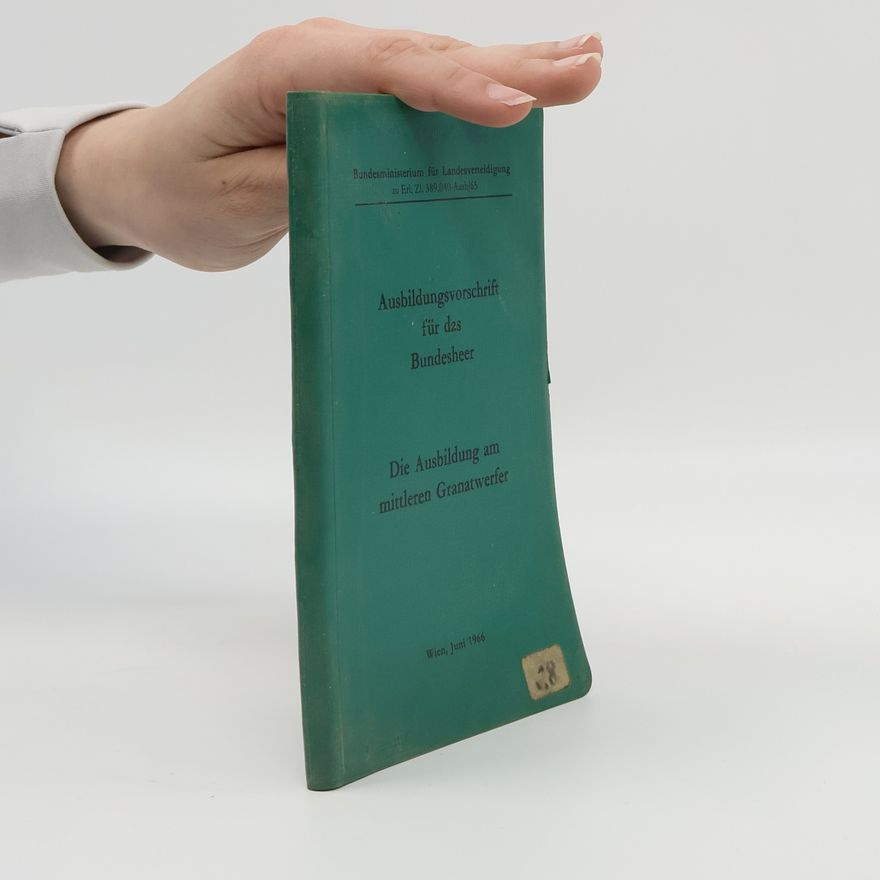 Various authors Ausbildungsvorschrift für das Bundesheer. Die Ausbildung am mittleren Granatwerfer