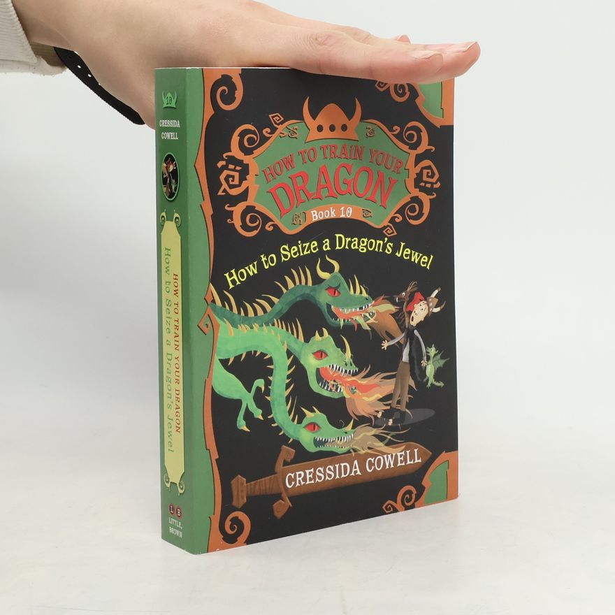 Cressida Cowell How to Train Your Dragon - 10: How to Seize a Dragon's Jewel