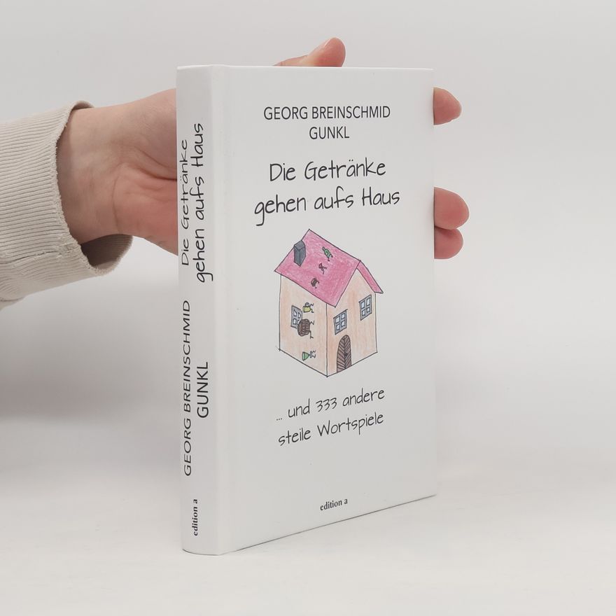 Georg Breinschmid Gunkl Die Getränke gehen aufs Haus