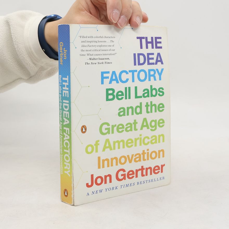 Jon Gertner The Idea Factory