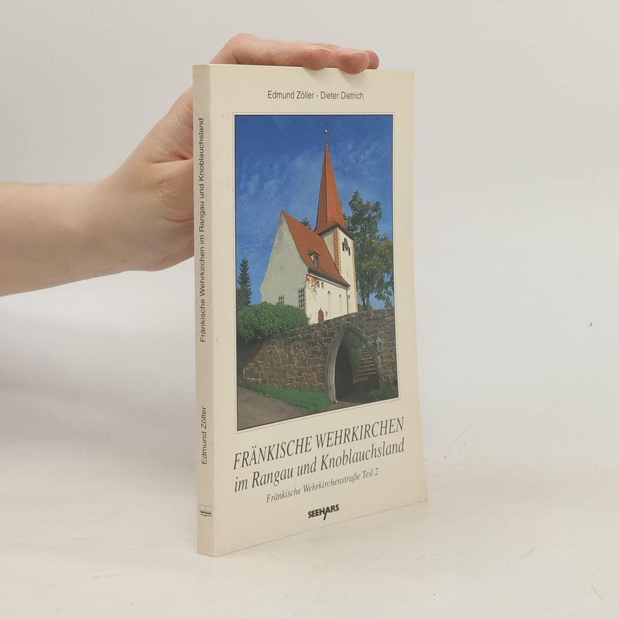 Edmund Zöller Fränkische Wehrkirchenstraße - 2: Fränkische Wehrkirchen im Rangau und im Knoblauchsland