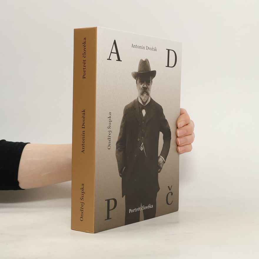 Ondřej Šupka Antonín Dvořák: Portrét člověka