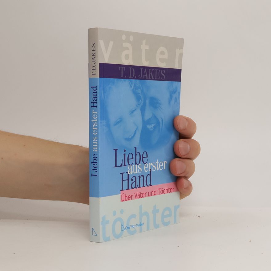 T. D. Jakes Liebe aus erster Hand