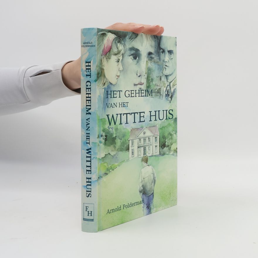 Arnold Polderman Het geheim van het Witte Huis