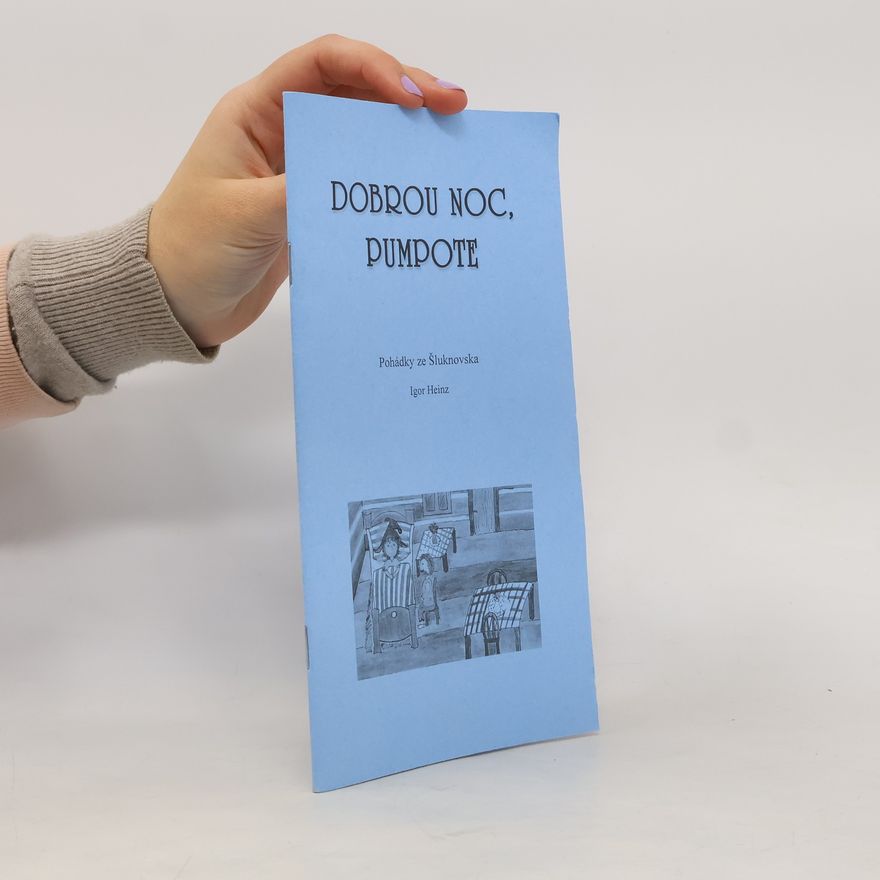 Igor Heinz Dobrou noc, Pumpote