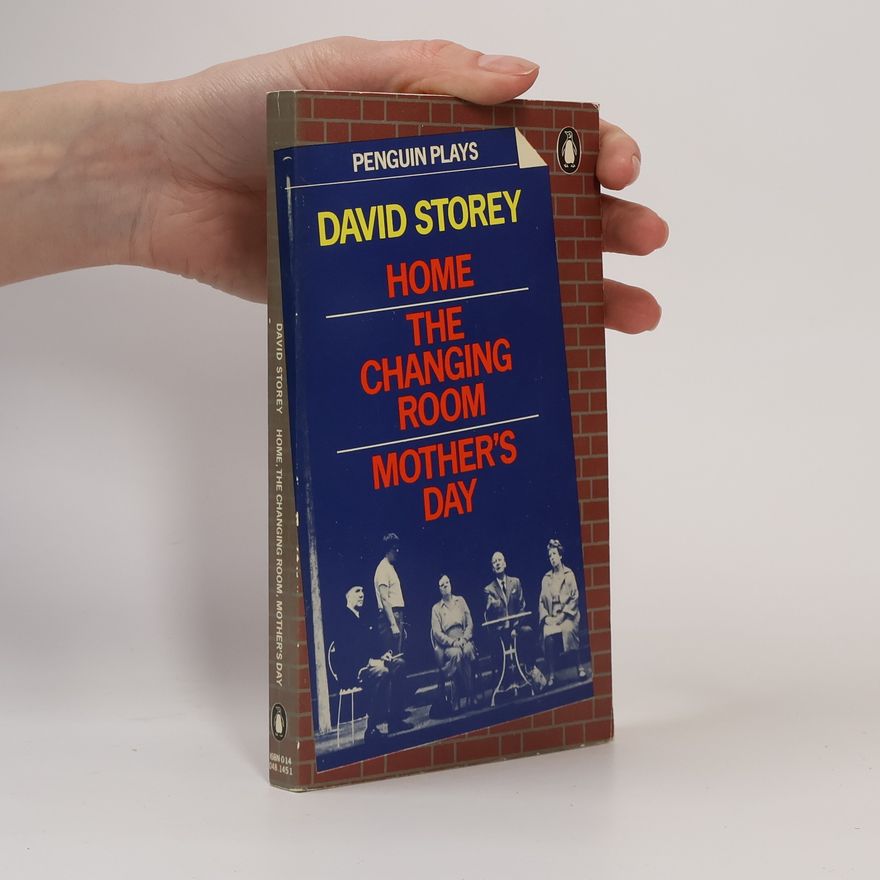 David Storey Penguin Plays: Home; The Changing Room; Mother's Day