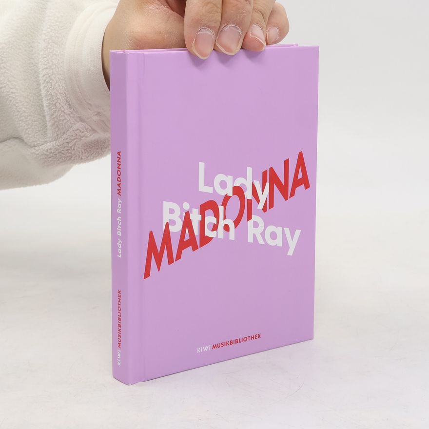 Lady Bitch Ray Lady Bitch Ray über Madonna / KiWi Musikbibliothek Bd.7