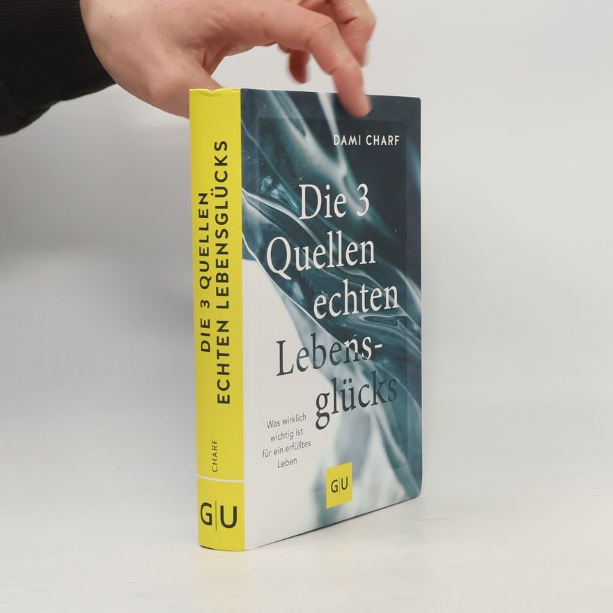Dami Charf Die 3 Quellen echten Lebensglücks