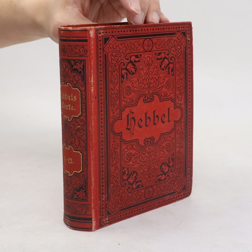 Christian Friedrich Hebbel Friedrich Hebbels sämtliche Werke