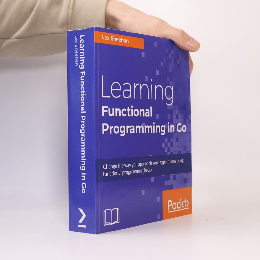 Lex Sheehan Learning Functional Programming in Go