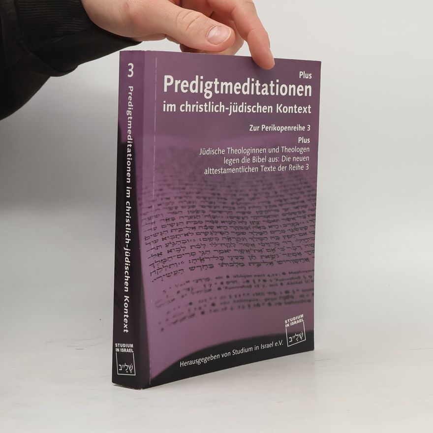Studium in Israel e.V. Perikopenreihe - 3: Predigtmeditationen im christlich-jüdischen Kontext