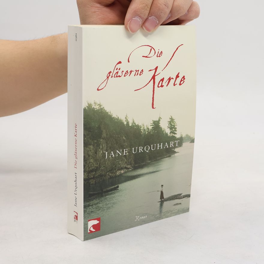 Jane Urquhart Die gläserne Karte