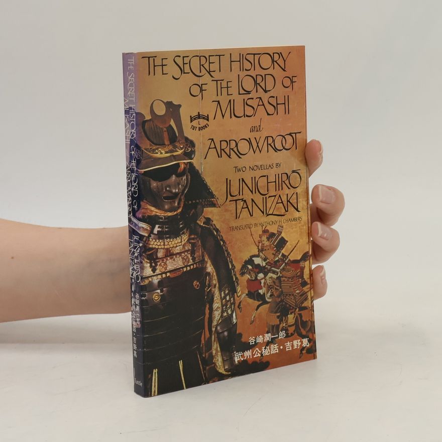 Jun'ichirō Tanizaki Tut Books: The Secret History of the Lord of Musashi and Arrowroot