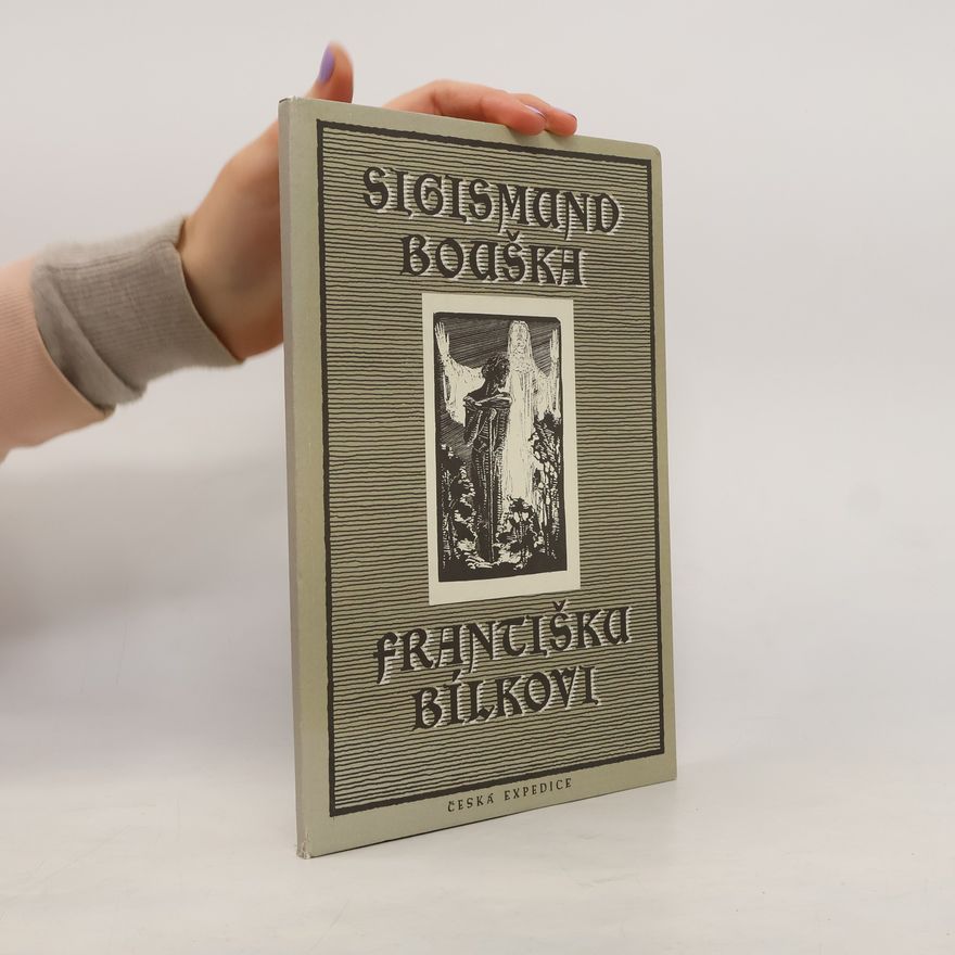 Sigismund Bouška Sigismund Bouška Františku Bílkovi : (korespondence z let 1895-1916)