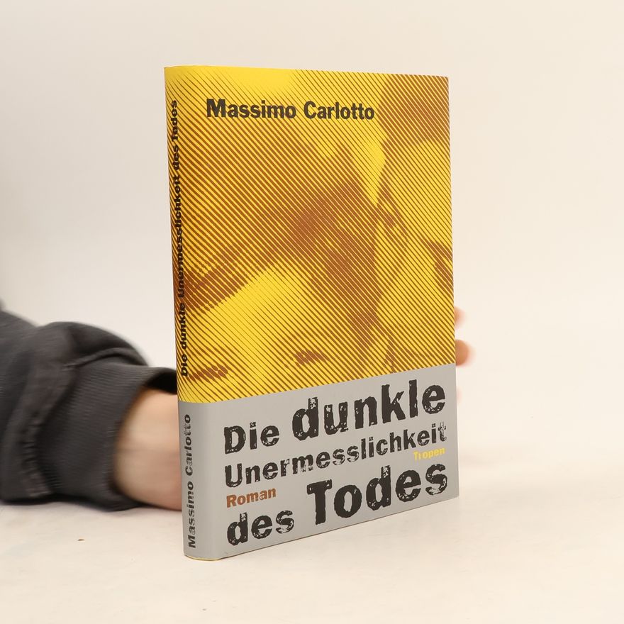 Massimo Carlotto Die dumkle Unermesslichkeit des Todes