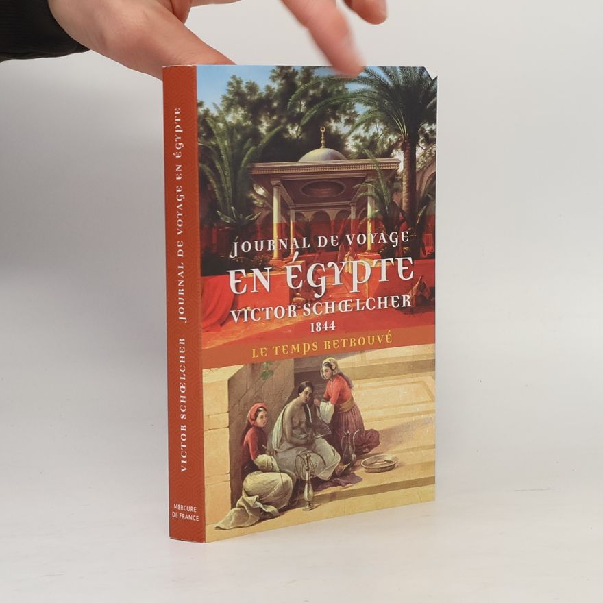 Victor Schoelcher Journal de voyage en Égypte (1844) suivi de L'Égypte politique